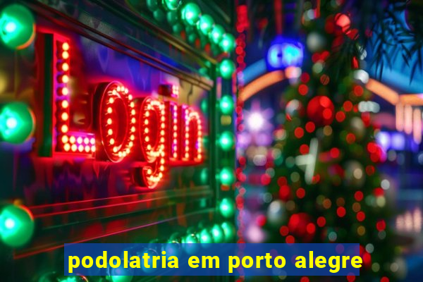podolatria em porto alegre
