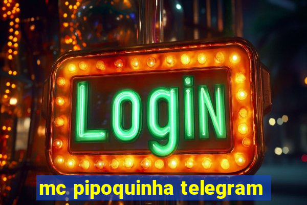 mc pipoquinha telegram