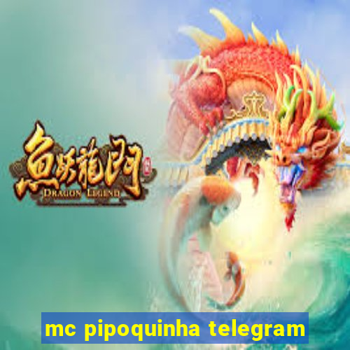 mc pipoquinha telegram