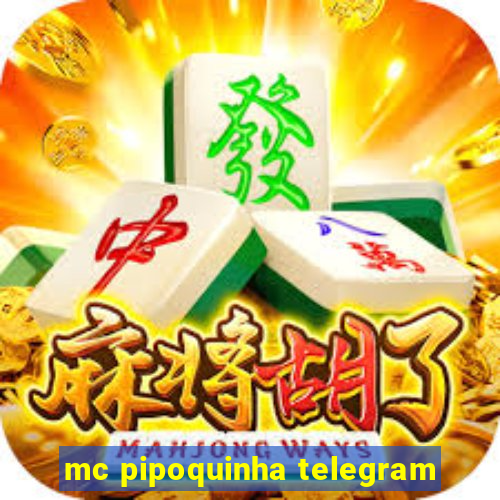 mc pipoquinha telegram