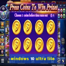 windows 10 ultra lite