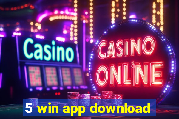 5 win app download