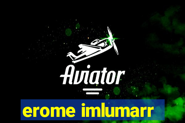 erome imlumarr