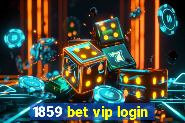 1859 bet vip login