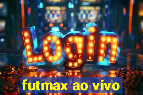 futmax ao vivo