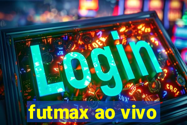 futmax ao vivo