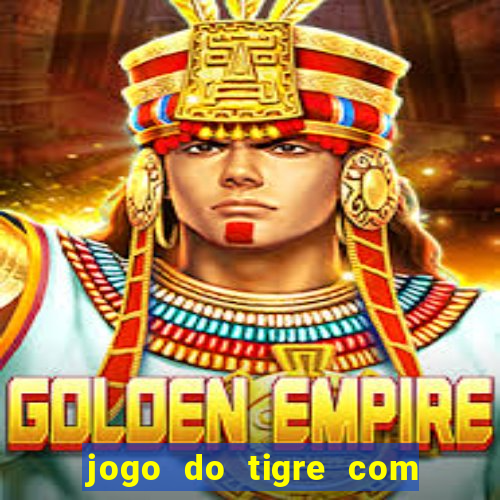 jogo do tigre com 5 reais