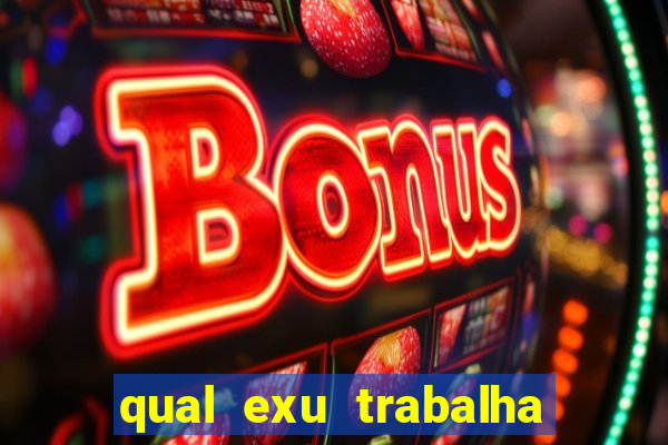 qual exu trabalha com a pomba gira rosa vermelha