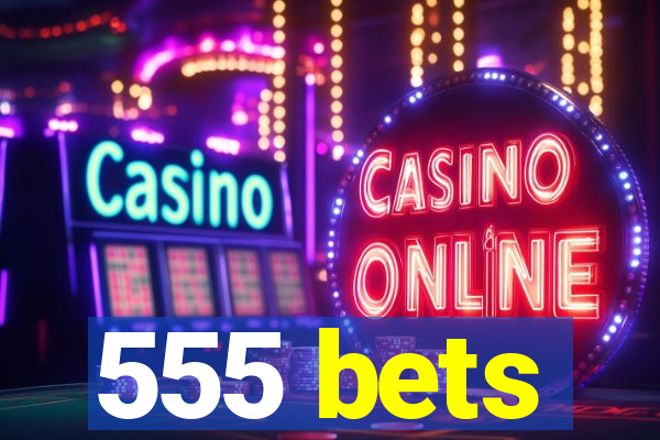 555 bets