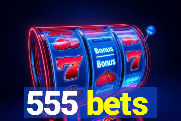 555 bets