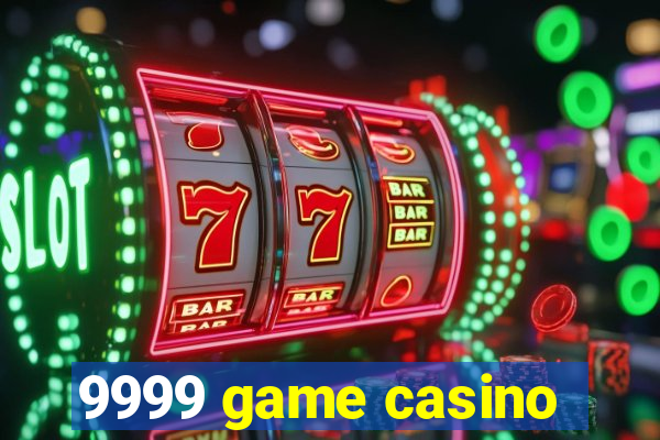 9999 game casino