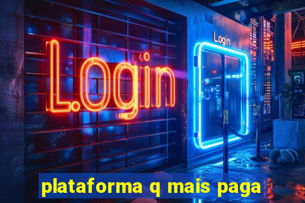 plataforma q mais paga