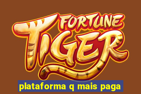 plataforma q mais paga