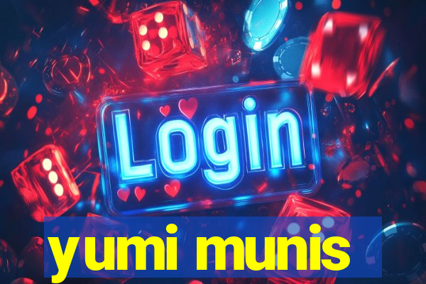 yumi munis