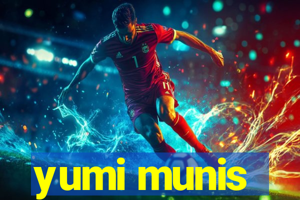 yumi munis
