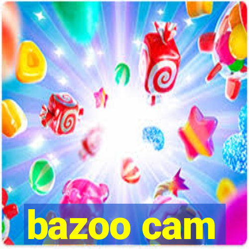 bazoo cam