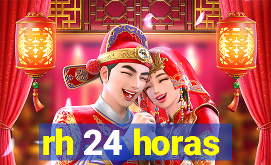 rh 24 horas