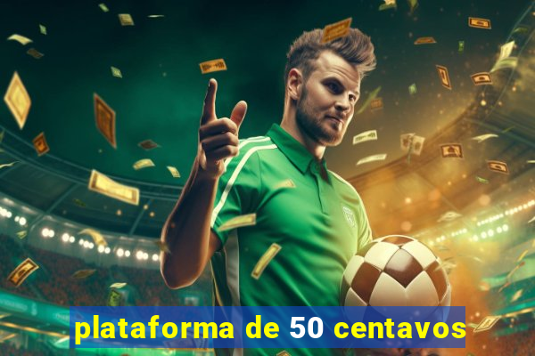 plataforma de 50 centavos