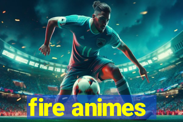 fire animes