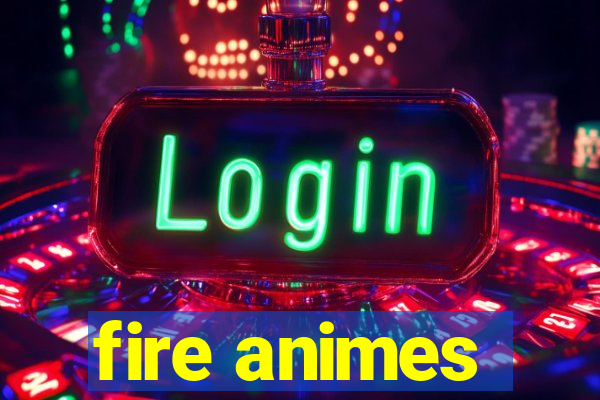 fire animes