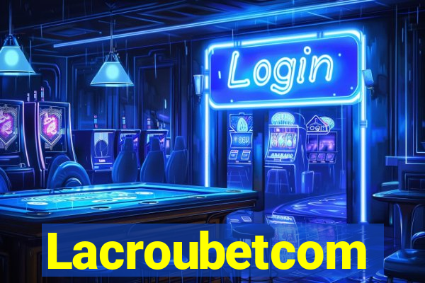 Lacroubetcom