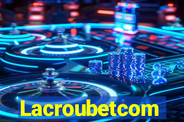 Lacroubetcom
