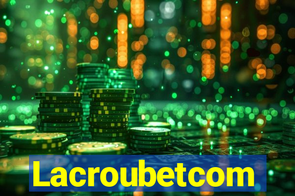 Lacroubetcom