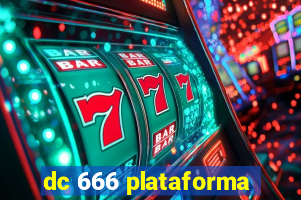 dc 666 plataforma