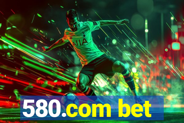 580.com bet