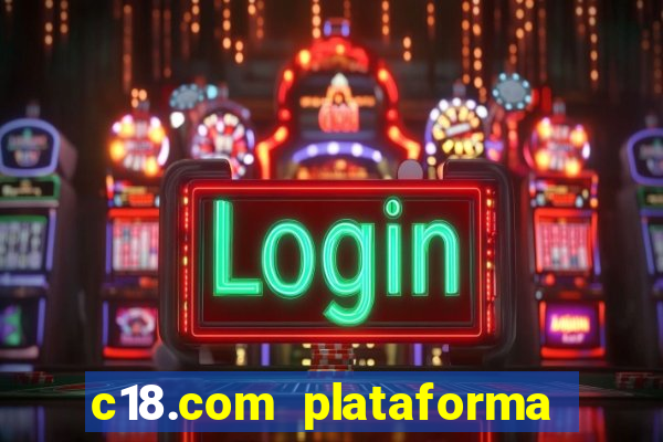 c18.com plataforma de jogos