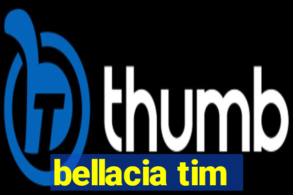 bellacia tim