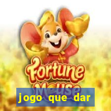jogo que dar dinheiro no cadastro