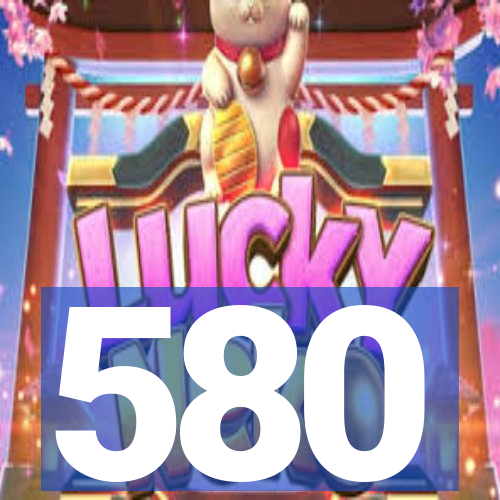 580