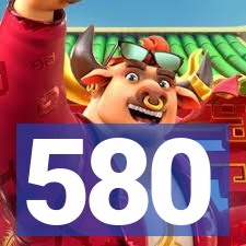 580