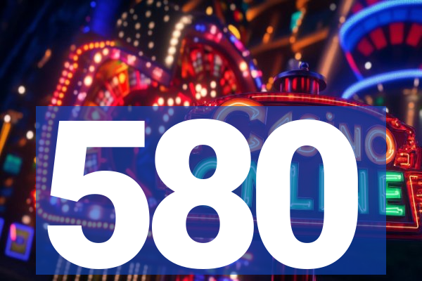 580