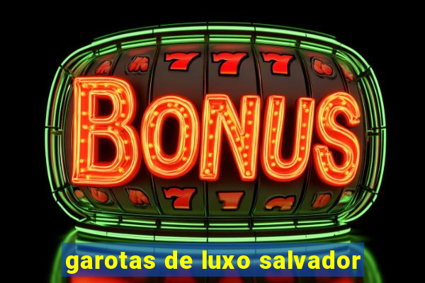 garotas de luxo salvador