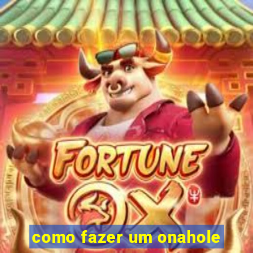 como fazer um onahole