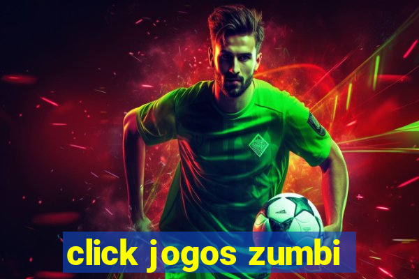 click jogos zumbi