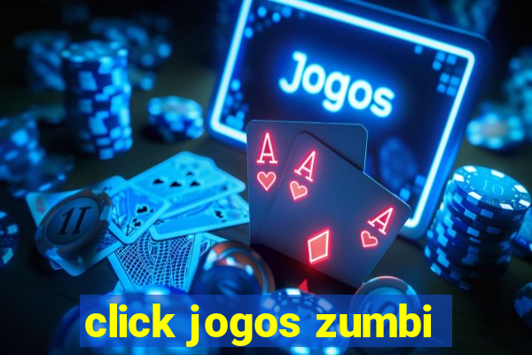 click jogos zumbi