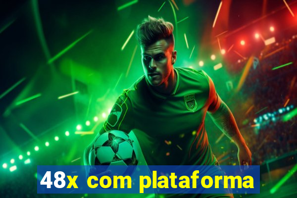 48x com plataforma
