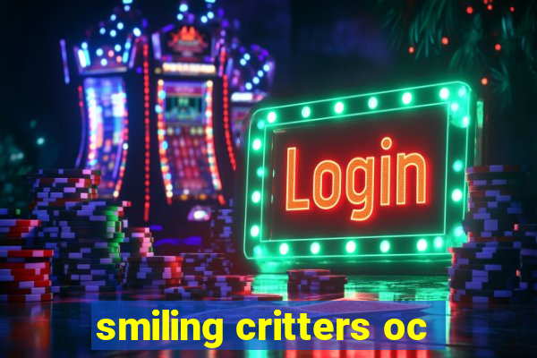 smiling critters oc