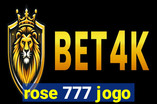 rose 777 jogo