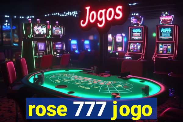 rose 777 jogo