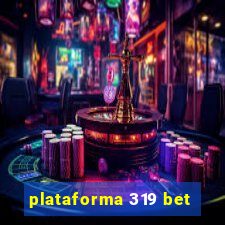 plataforma 319 bet