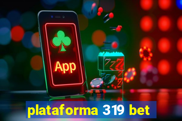 plataforma 319 bet