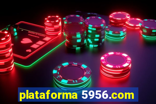 plataforma 5956.com