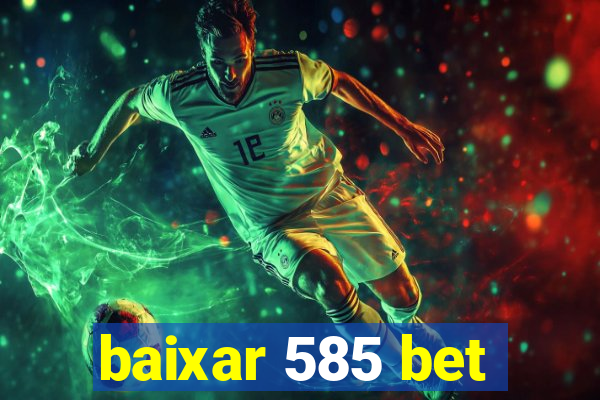 baixar 585 bet