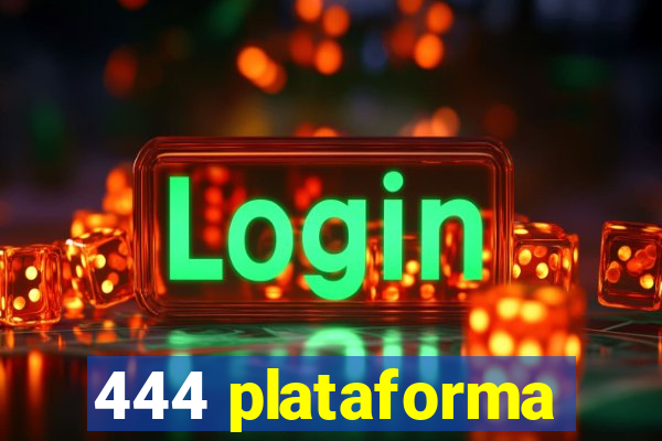 444 plataforma