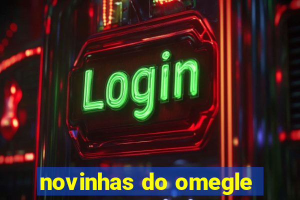 novinhas do omegle