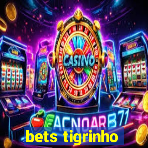 bets tigrinho